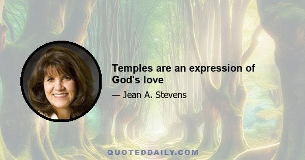 Temples are an expression of God's love