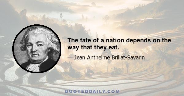 The fate of a nation depends on the way that they eat.