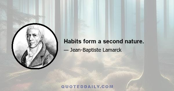 Habits form a second nature.