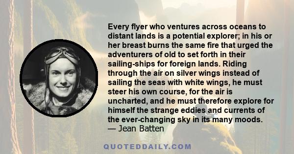 Every flyer who ventures across oceans to distant lands is a potential explorer; in his or her breast burns the same fire that urged the adventurers of old to set forth in their sailing-ships for foreign lands. Riding