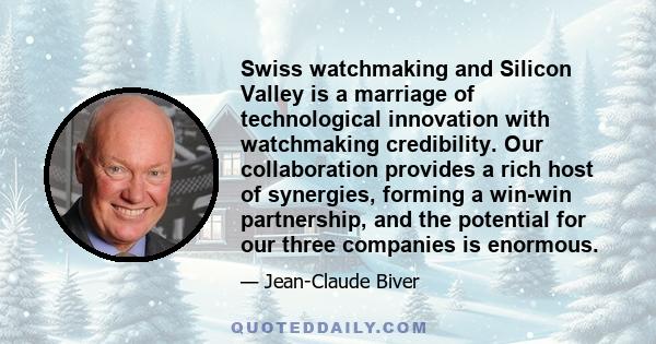 Swiss watchmaking and Silicon Valley is a marriage of technological innovation with watchmaking credibility. Our collaboration provides a rich host of synergies, forming a win-win partnership, and the potential for our