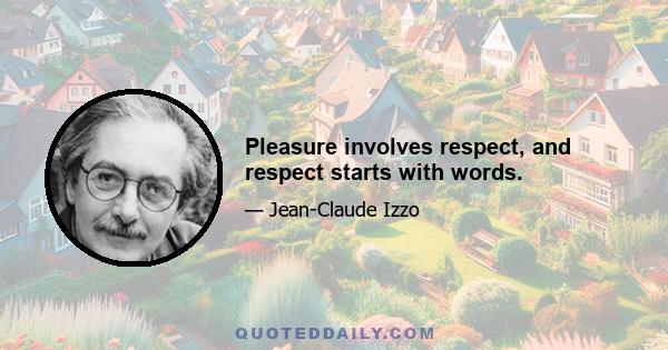 Pleasure involves respect, and respect starts with words.