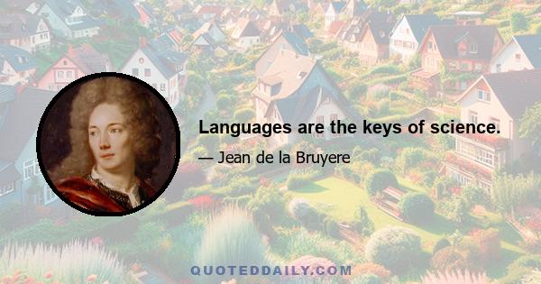 Languages are the keys of science.