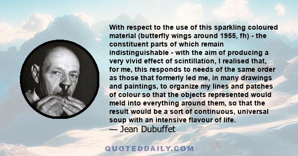 With respect to the use of this sparkling coloured material (butterfly wings around 1955, fh) - the constituent parts of which remain indistinguishable - with the aim of producing a very vivid effect of scintillation, I 