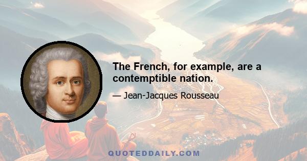 The French, for example, are a contemptible nation.