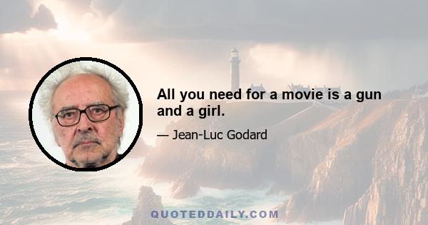 All you need for a movie is a gun and a girl.