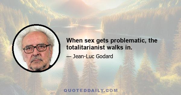 When sex gets problematic, the totalitarianist walks in.