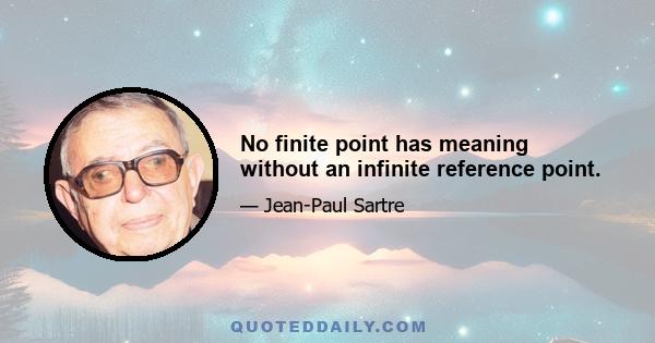 No finite point has meaning without an infinite reference point.