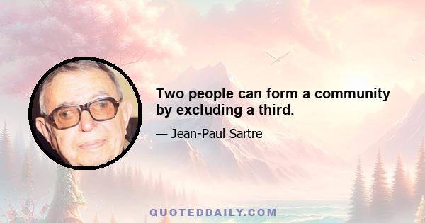 Two people can form a community by excluding a third.