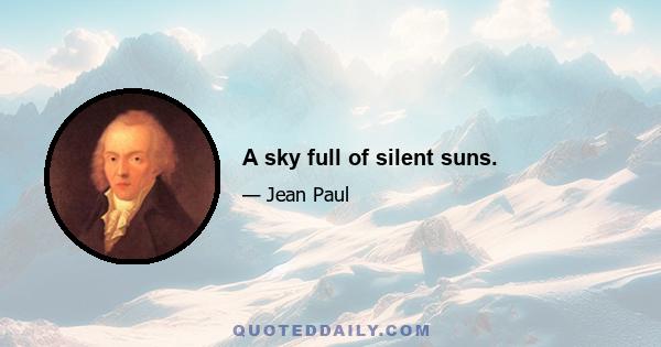 A sky full of silent suns.