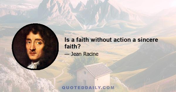 Is a faith without action a sincere faith?