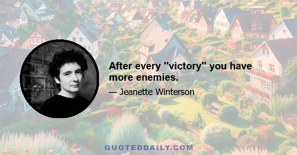 After every ''victory'' you have more enemies.