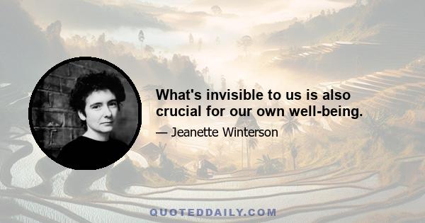 What's invisible to us is also crucial for our own well-being.