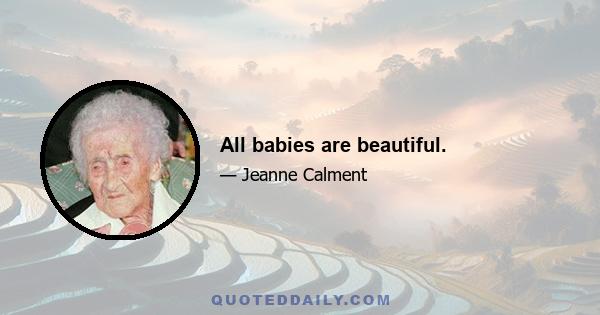 All babies are beautiful.