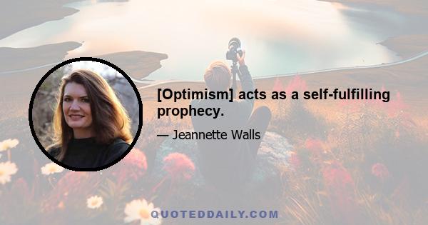 [Optimism] acts as a self-fulfilling prophecy.