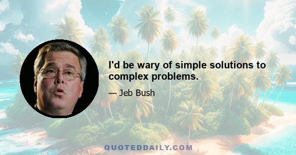 I'd be wary of simple solutions to complex problems.