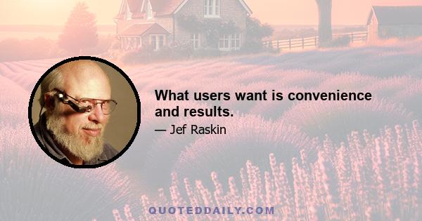 What users want is convenience and results.