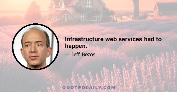 Infrastructure web services had to happen.