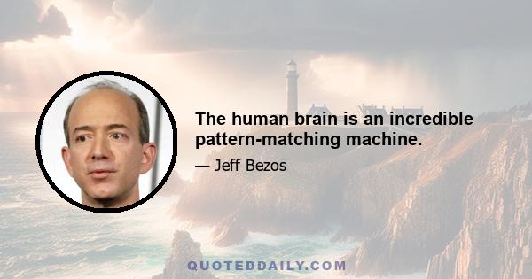 The human brain is an incredible pattern-matching machine.