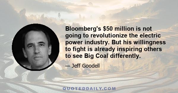 Bloomberg's $50 million is not going to revolutionize the electric power industry. But his willingness to fight is already inspiring others to see Big Coal differently.