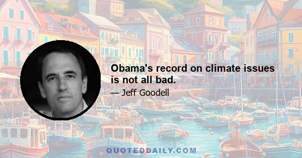 Obama's record on climate issues is not all bad.