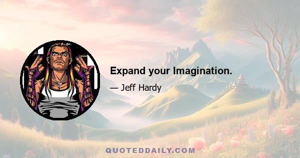 Expand your Imagination.