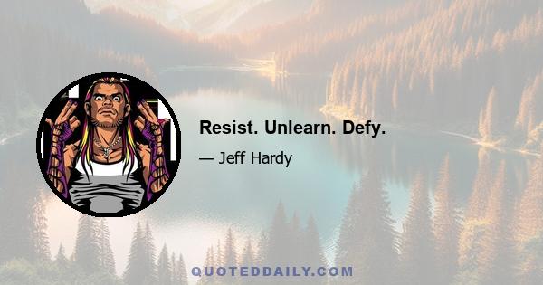 Resist. Unlearn. Defy.