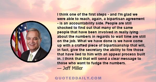 I think one of the first steps - and I'm glad we were able to reach, again, a bipartisan agreement - is an accountability side. People are still shocked to find out that many of the same people that have been involved