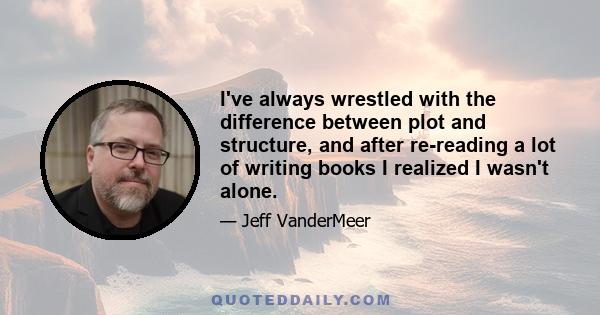 I've always wrestled with the difference between plot and structure, and after re-reading a lot of writing books I realized I wasn't alone.