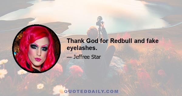 Thank God for Redbull and fake eyelashes.