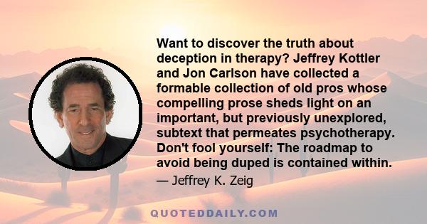 Want to discover the truth about deception in therapy? Jeffrey Kottler and Jon Carlson have collected a formable collection of old pros whose compelling prose sheds light on an important, but previously unexplored,