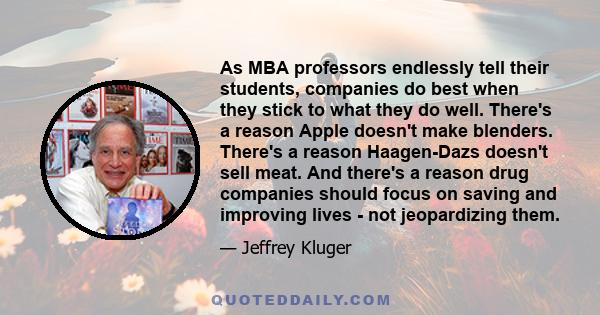 As MBA professors endlessly tell their students, companies do best when they stick to what they do well. There's a reason Apple doesn't make blenders. There's a reason Haagen-Dazs doesn't sell meat. And there's a reason 