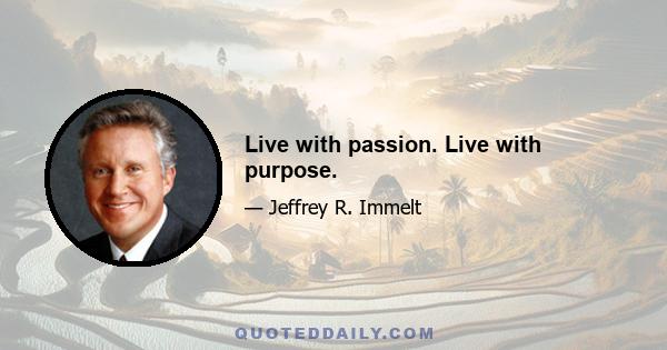 Live with passion. Live with purpose.