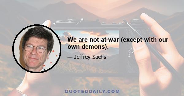 We are not at war (except with our own demons).