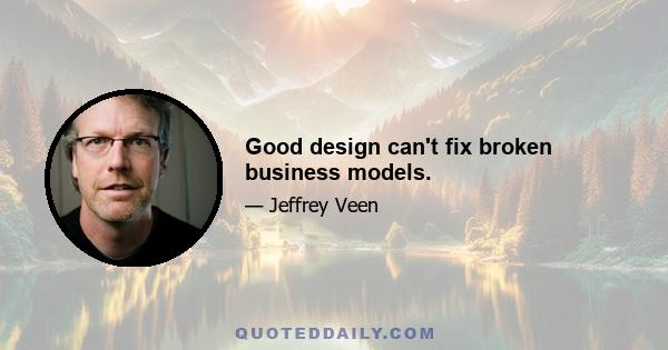 Good design can't fix broken business models.