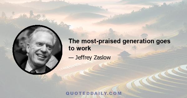 The most-praised generation goes to work