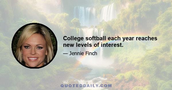 College softball each year reaches new levels of interest.