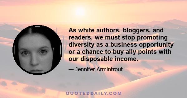 As white authors, bloggers, and readers, we must stop promoting diversity as a business opportunity or a chance to buy ally points with our disposable income.