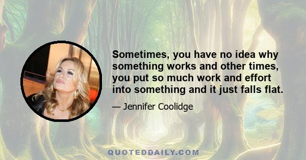 Sometimes, you have no idea why something works and other times, you put so much work and effort into something and it just falls flat.