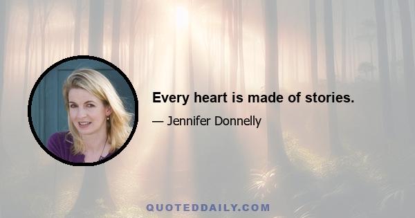 Every heart is made of stories.