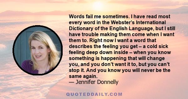 Words fail me sometimes. I have read most every word in the Webster’s International Dictionary of the English Language, but I still have trouble making them come when I want them to. Right now I want a word that