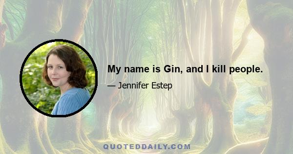 My name is Gin, and I kill people.