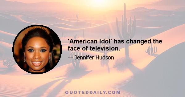 'American Idol' has changed the face of television.