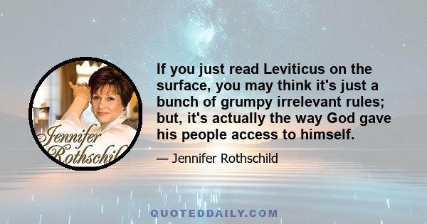 If you just read Leviticus on the surface, you may think it's just a bunch of grumpy irrelevant rules; but, it's actually the way God gave his people access to himself.