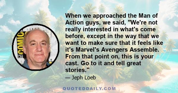 When we approached the Man of Action guys, we said, We're not really interested in what's come before, except in the way that we want to make sure that it feels like it's Marvel's Avengers Assemble. From that point on,