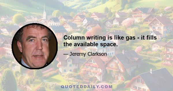 Column writing is like gas - it fills the available space.