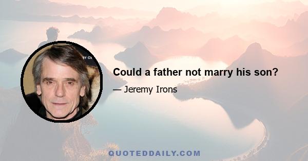 Could a father not marry his son?