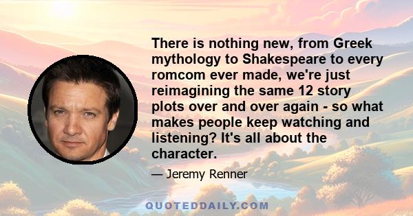 There is nothing new, from Greek mythology to Shakespeare to every romcom ever made, we're just reimagining the same 12 story plots over and over again - so what makes people keep watching and listening? It's all about