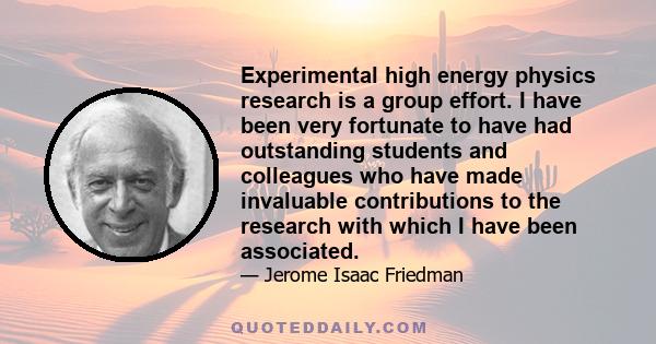 Experimental high energy physics research is a group effort. I have been very fortunate to have had outstanding students and colleagues who have made invaluable contributions to the research with which I have been