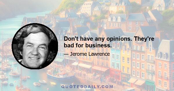 Don't have any opinions. They're bad for business.